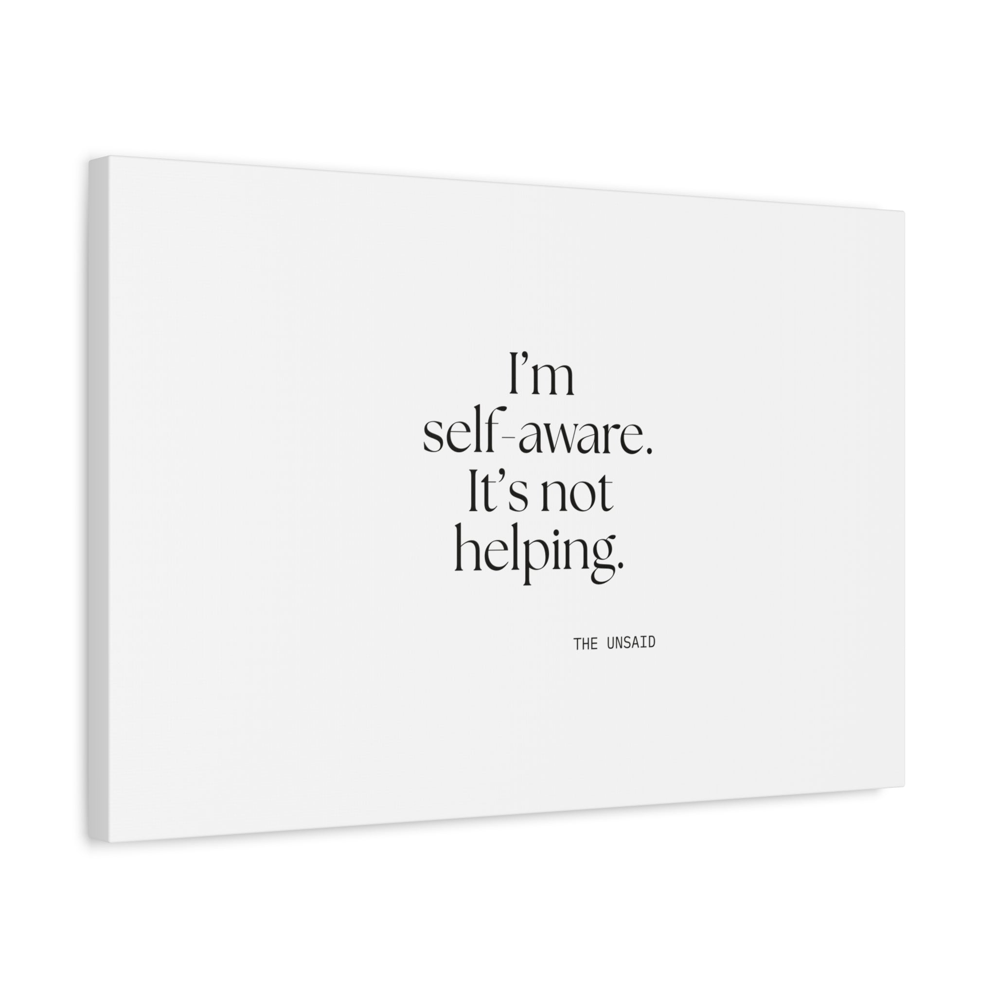 I’m self-aware. It’s not helping - Canvas Print - Dry Humor