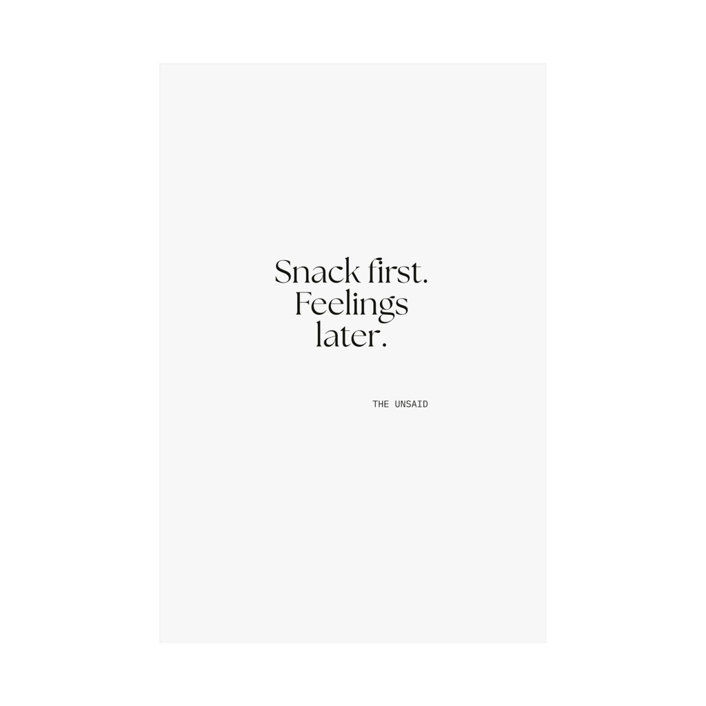 Snack first. Feelings later - Poster - Dry Humor