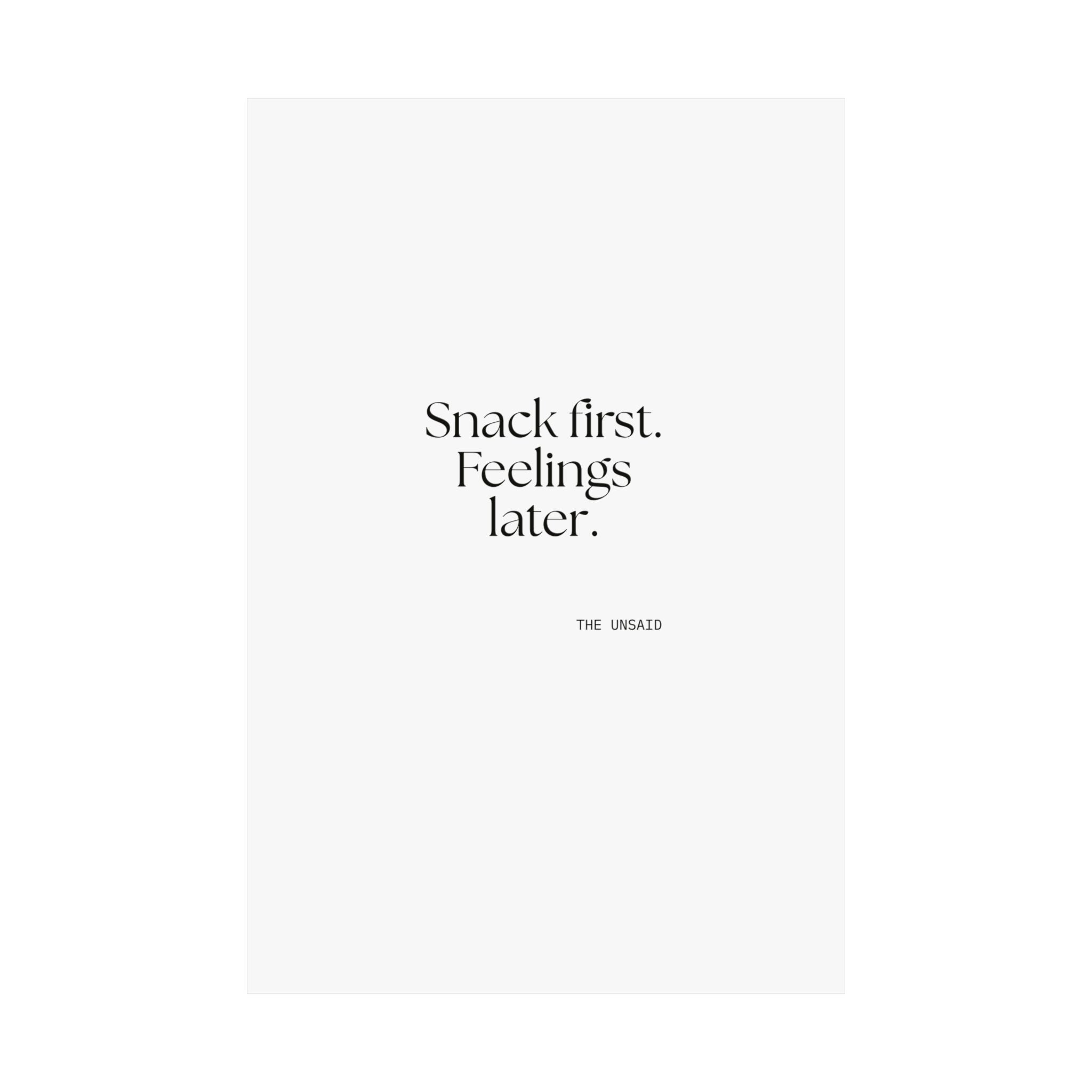 Snack first. Feelings later - Poster - Dry Humor