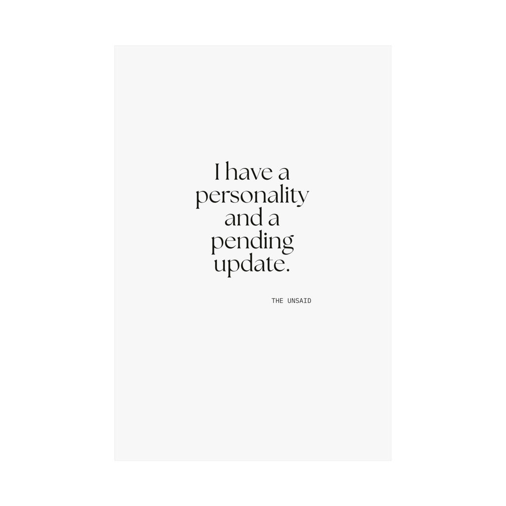 I have a personality and a pending update - Poster - Dry Humor