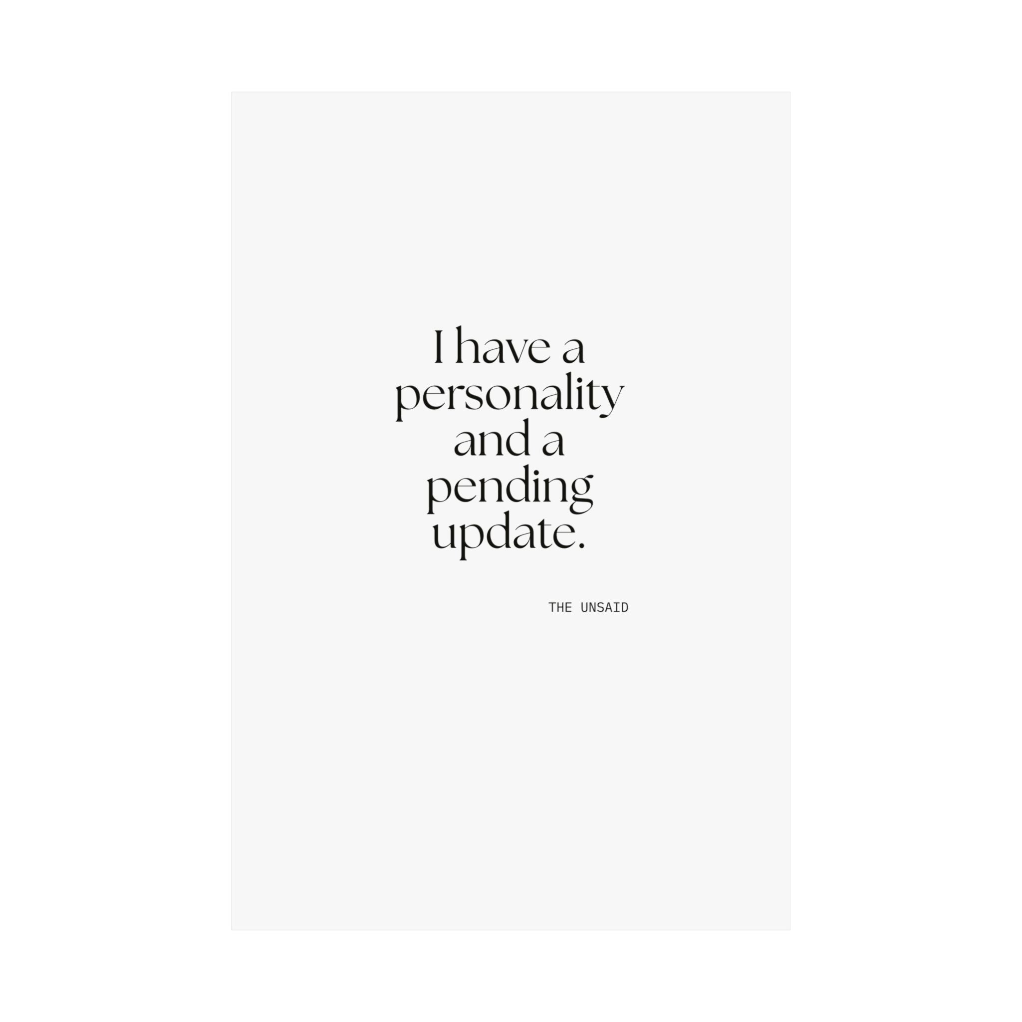 I have a personality and a pending update - Poster - Dry Humor