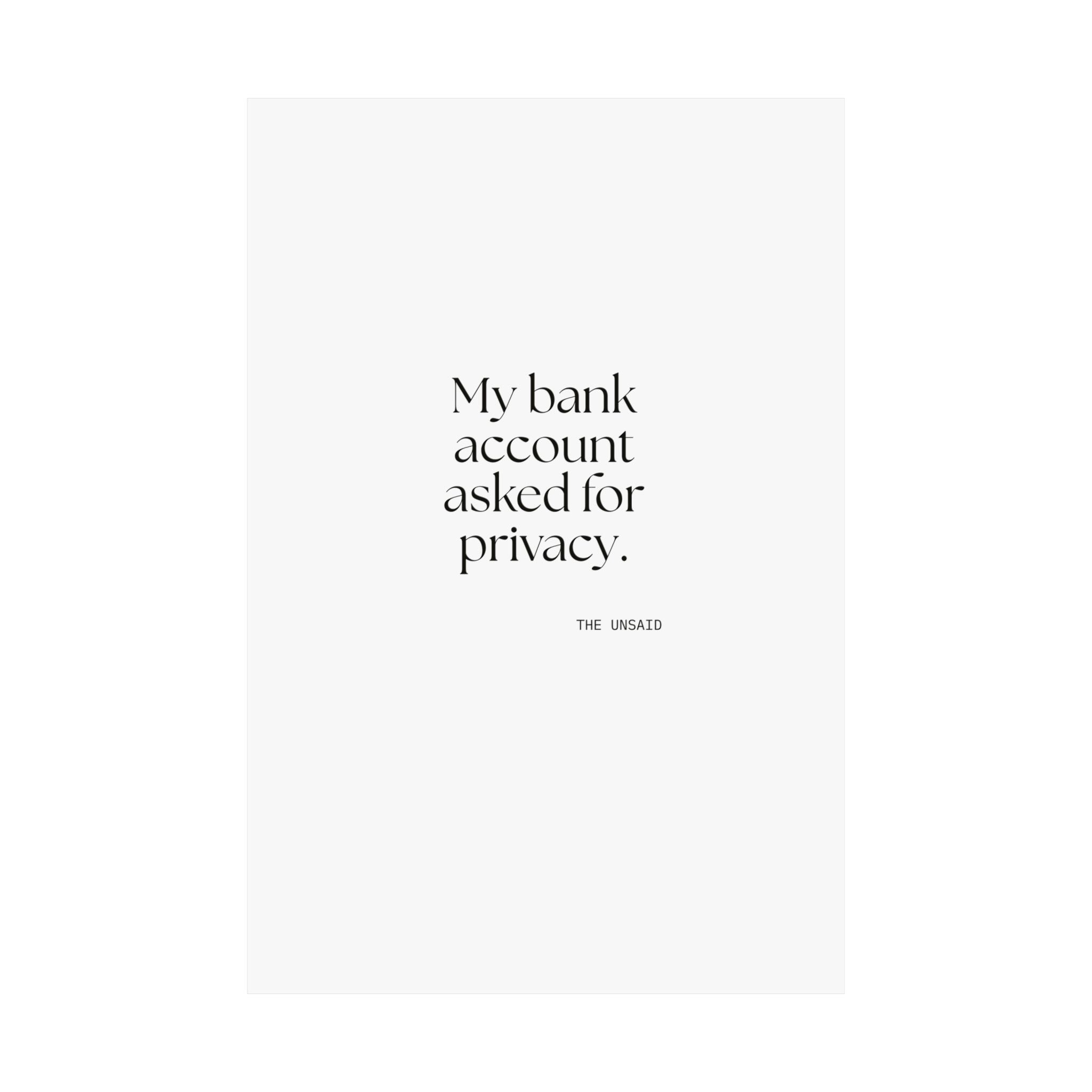 My bank account asked for privacy - Poster - Dry Humor