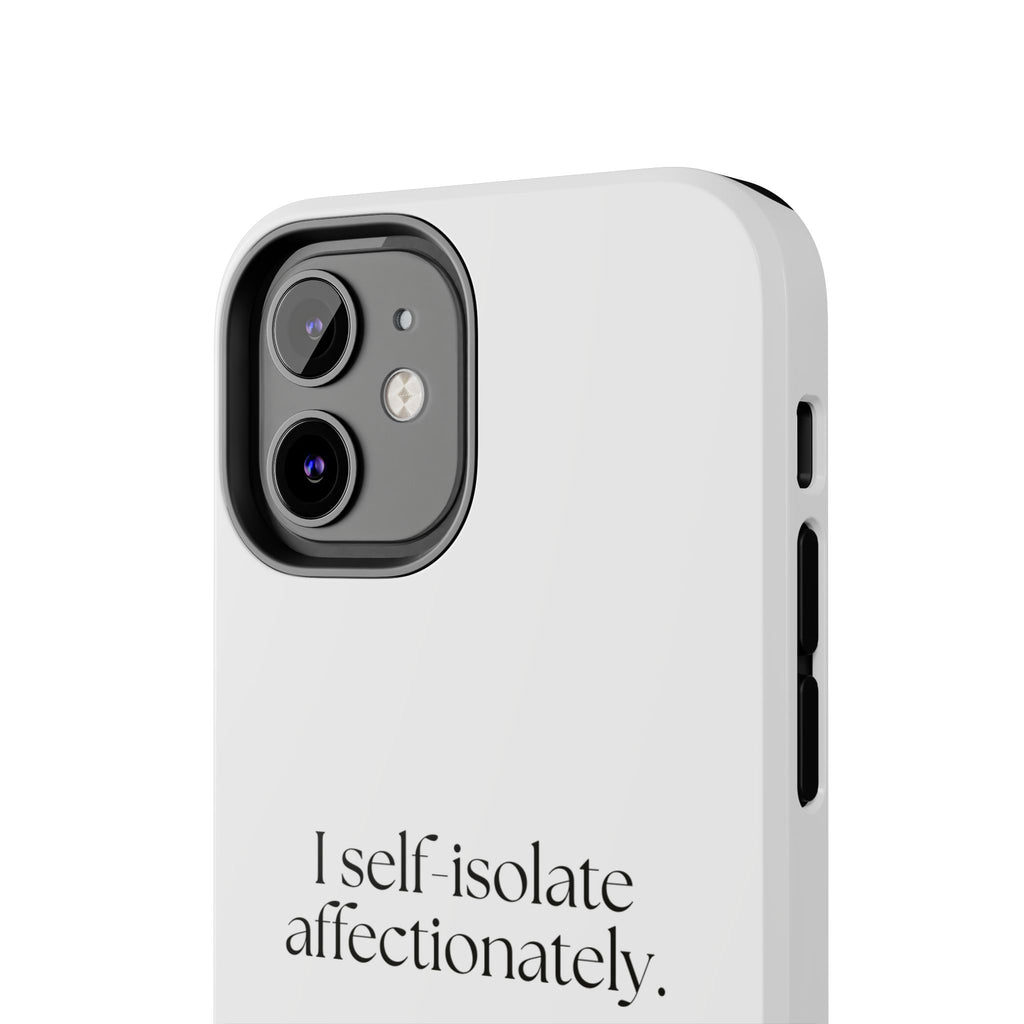 I self-isolate affectionately - Tough Phone Case - For Introverts