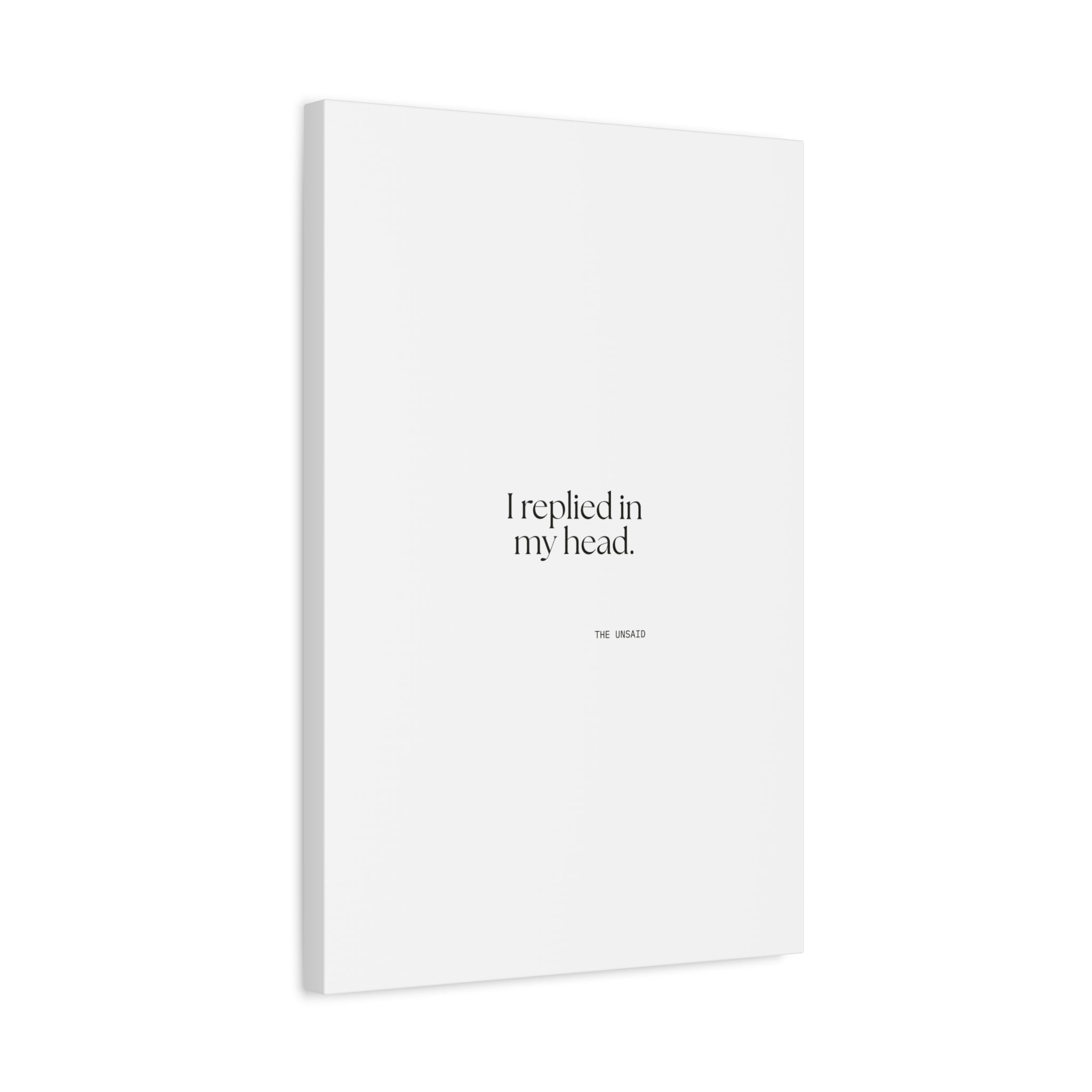 I replied in my head - Canvas Print - For Overthinkers