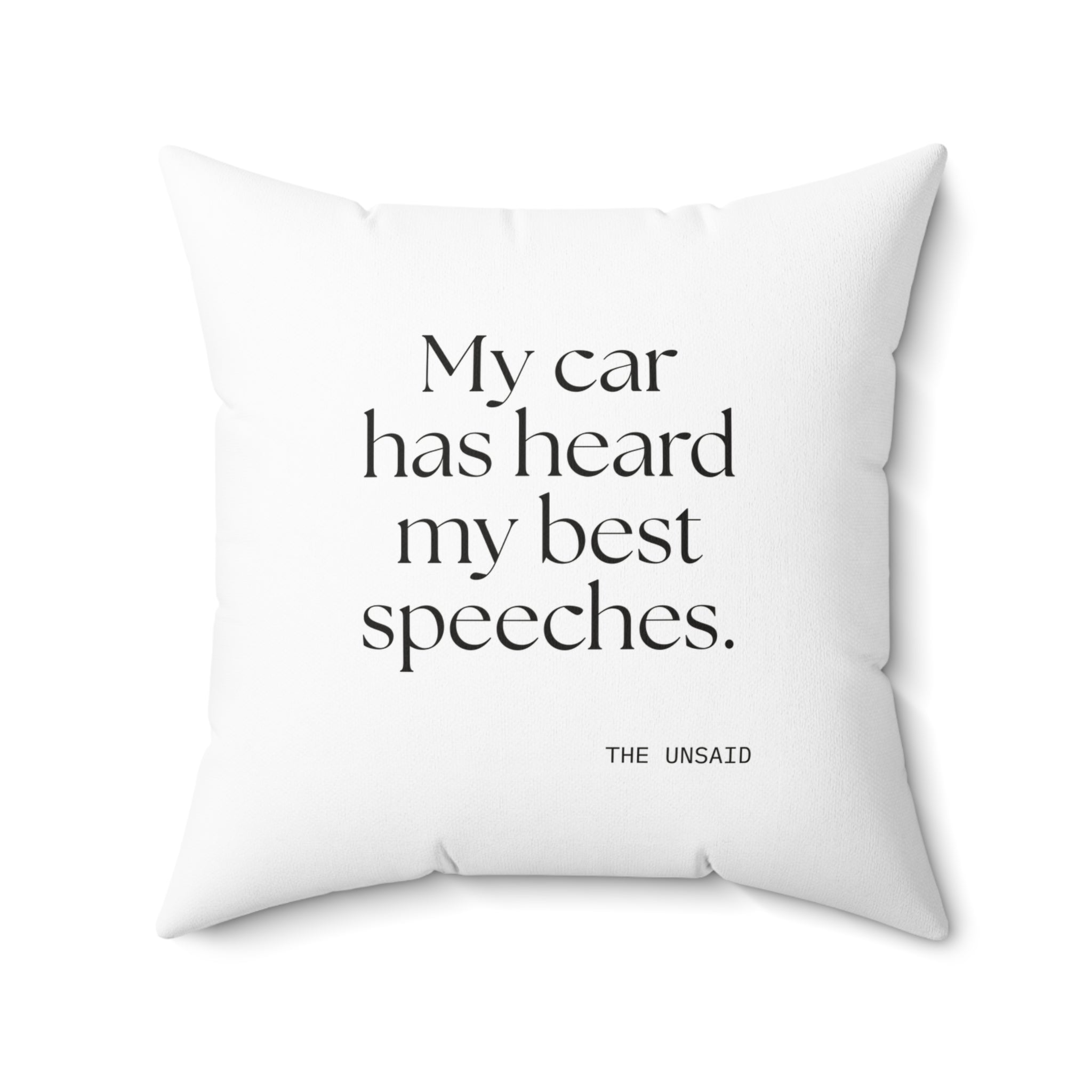 My car has heard my best speeches - Throw Pillow - For Quiet Minds