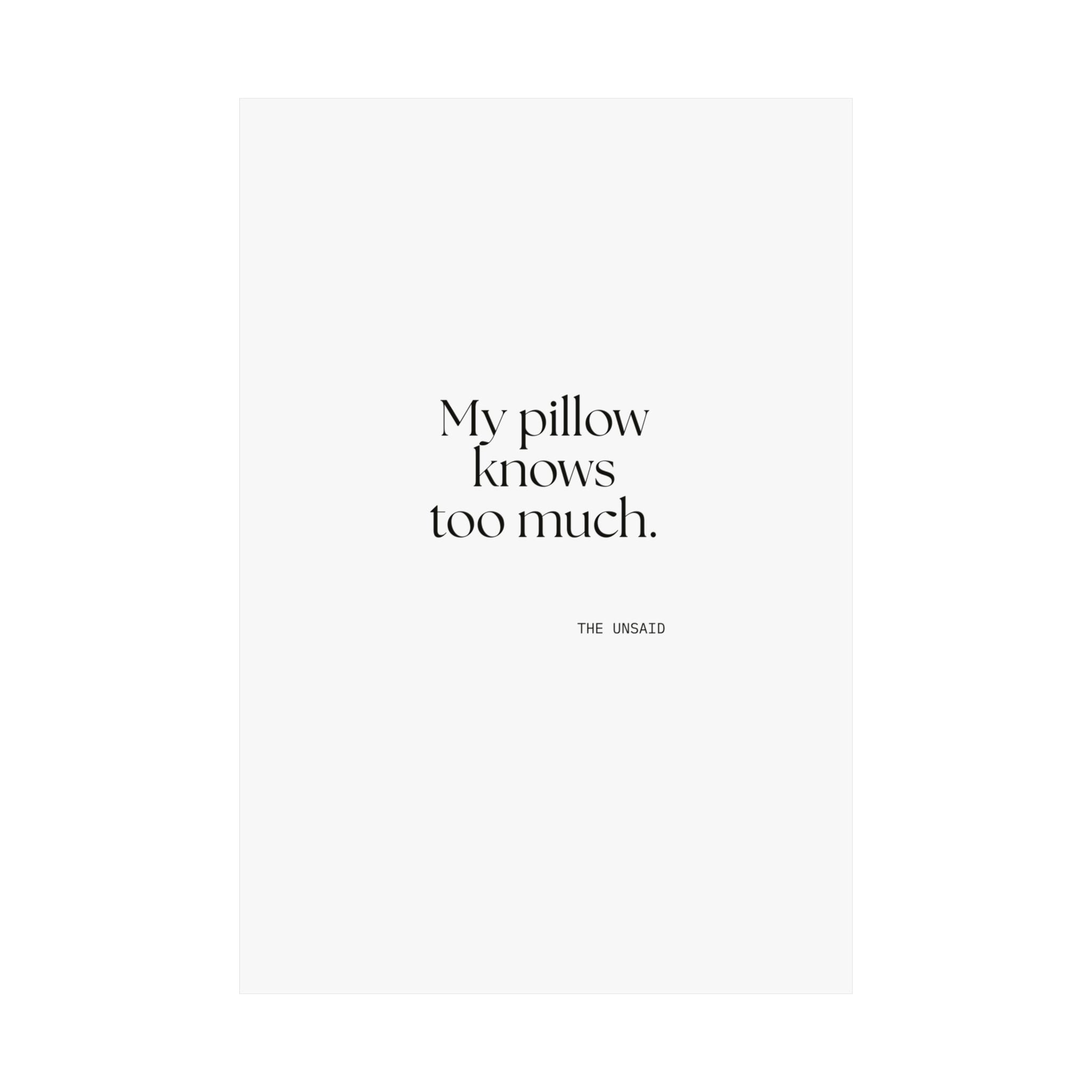My pillow knows too much - Poster - For Overthinkers