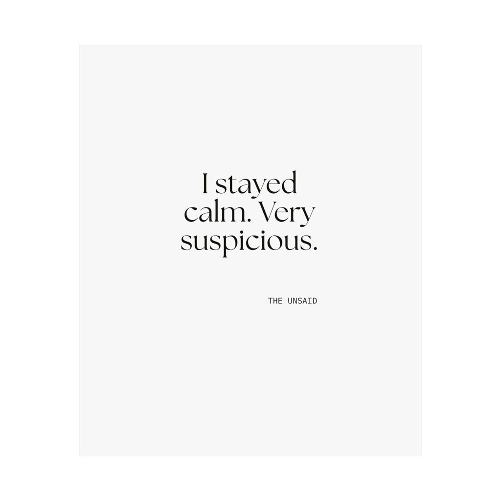 I stayed calm. Very suspicious - Poster - Dry Humor