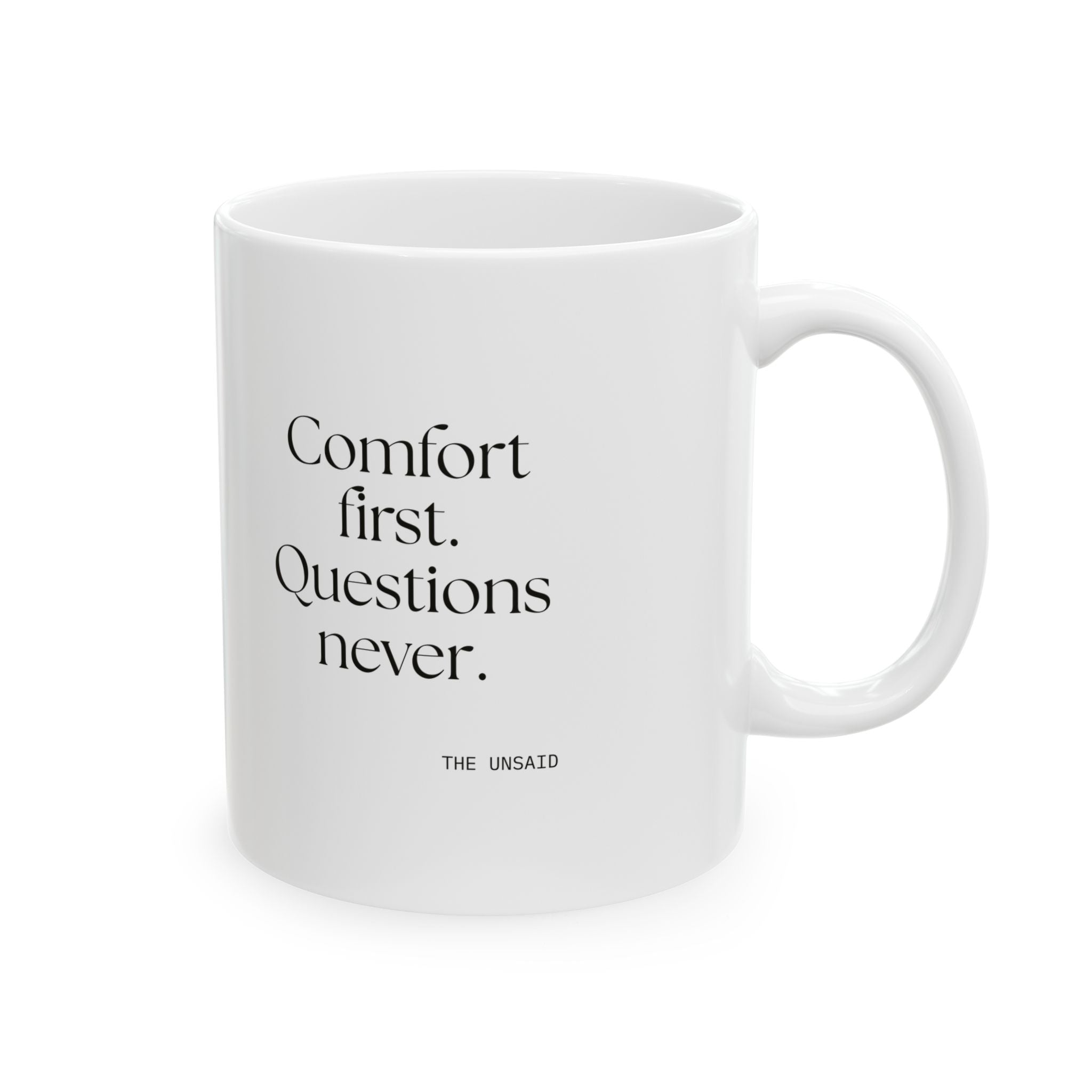 Comfort first. Questions never - Coffee Mug - Dry Humor