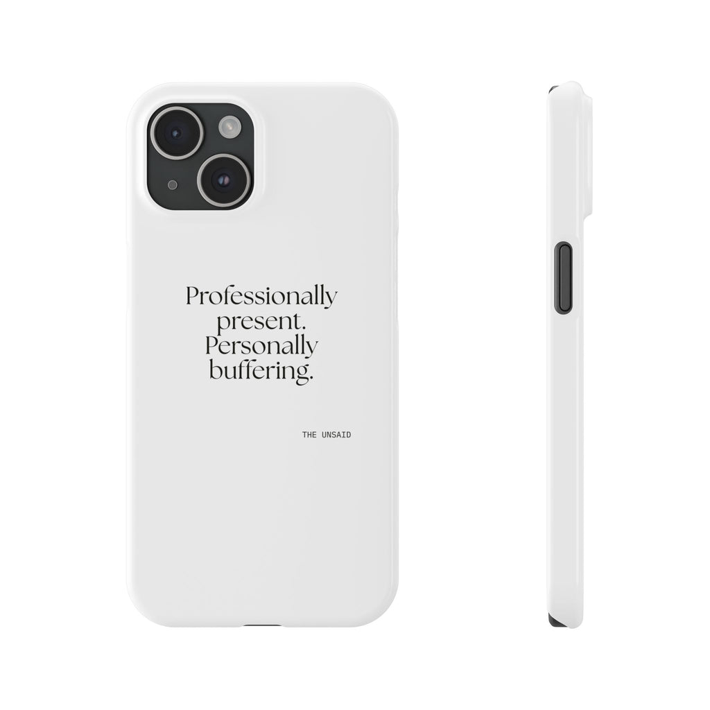 Professionally present. Personally buffering - Phone Case - For Tired Days