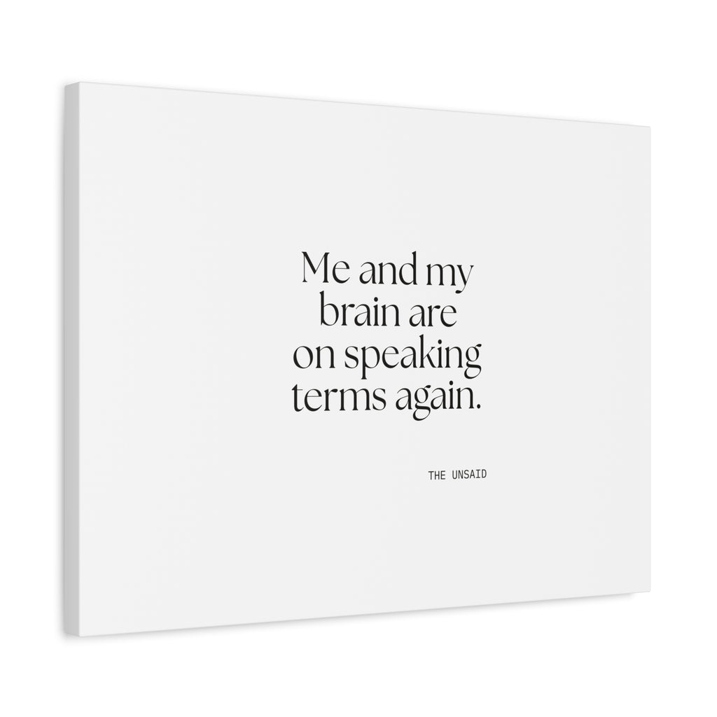 Me and my brain are on speaking terms again - Canvas Print - Dry Humor