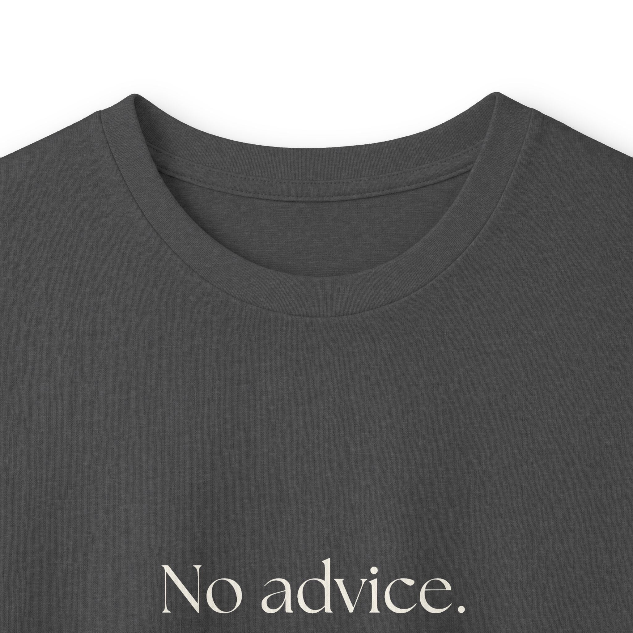 No advice. Just snacks - Long Sleeve Shirt - For Someone Who Stays