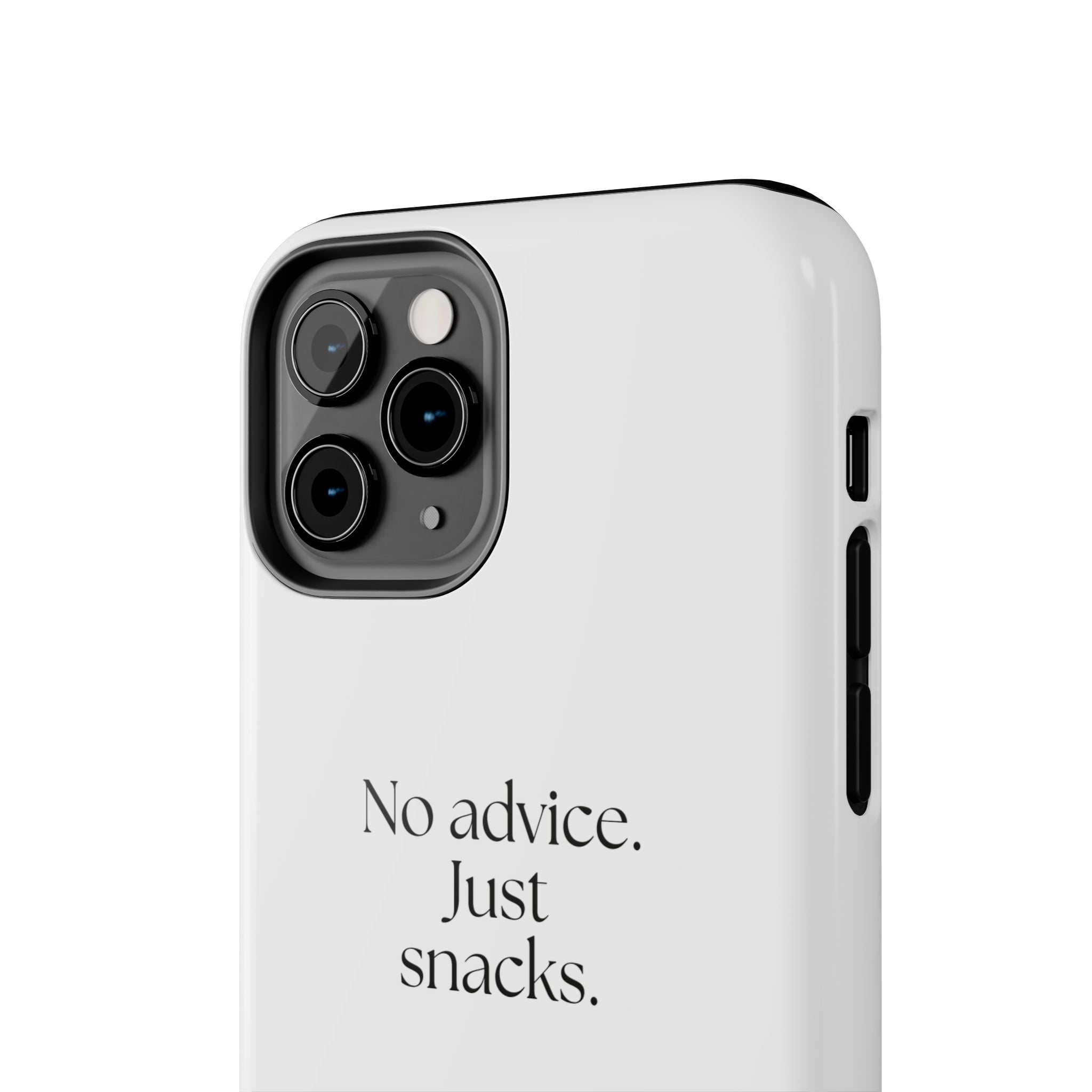 No advice. Just snacks - Tough Phone Case - For Someone Who Stays