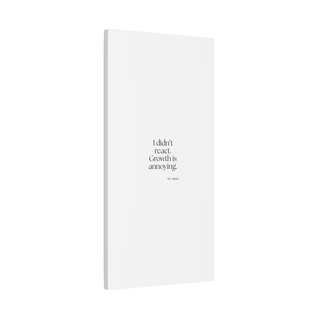 I didn’t react. Growth is annoying - Canvas Print - Dry Humor