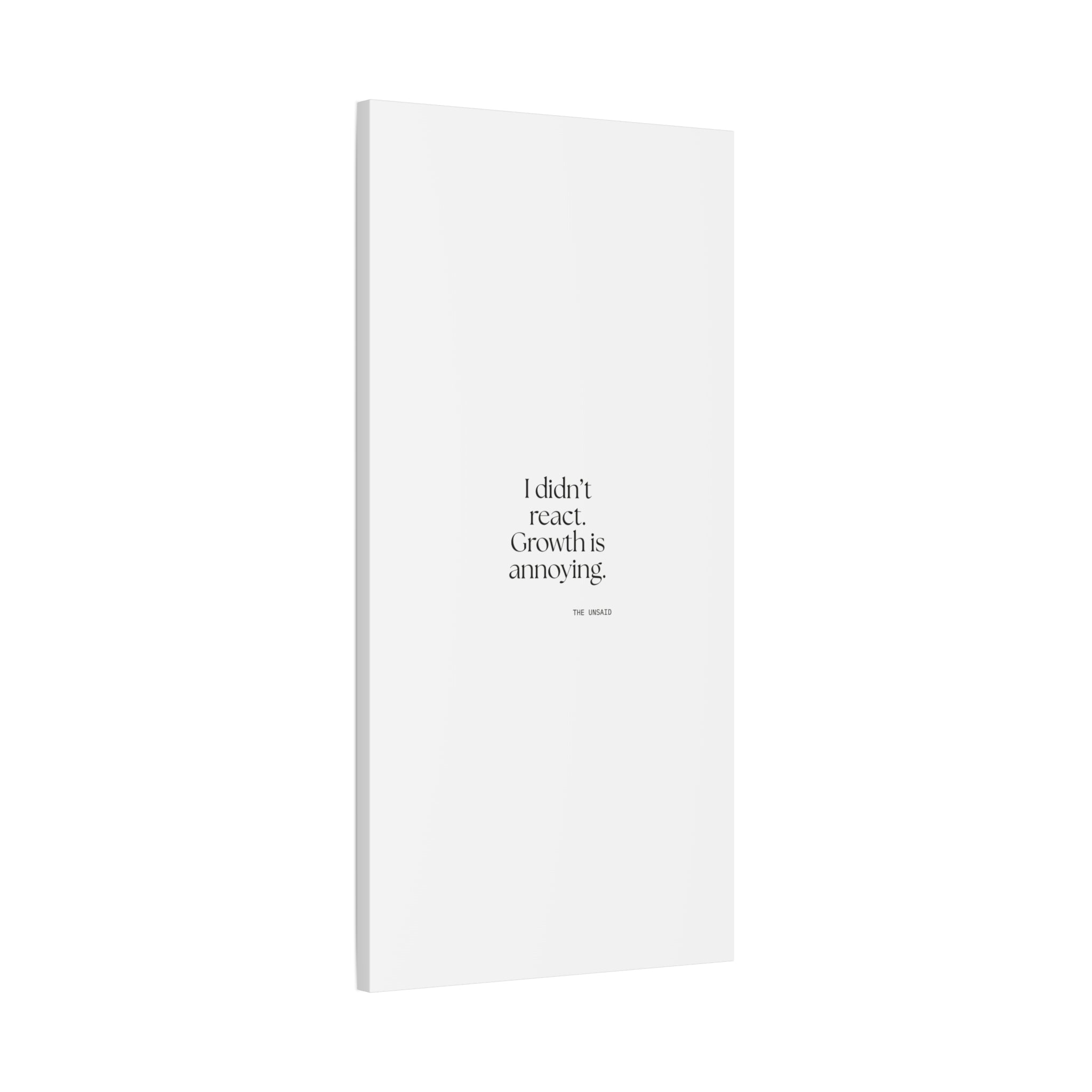 I didn’t react. Growth is annoying - Canvas Print - Dry Humor