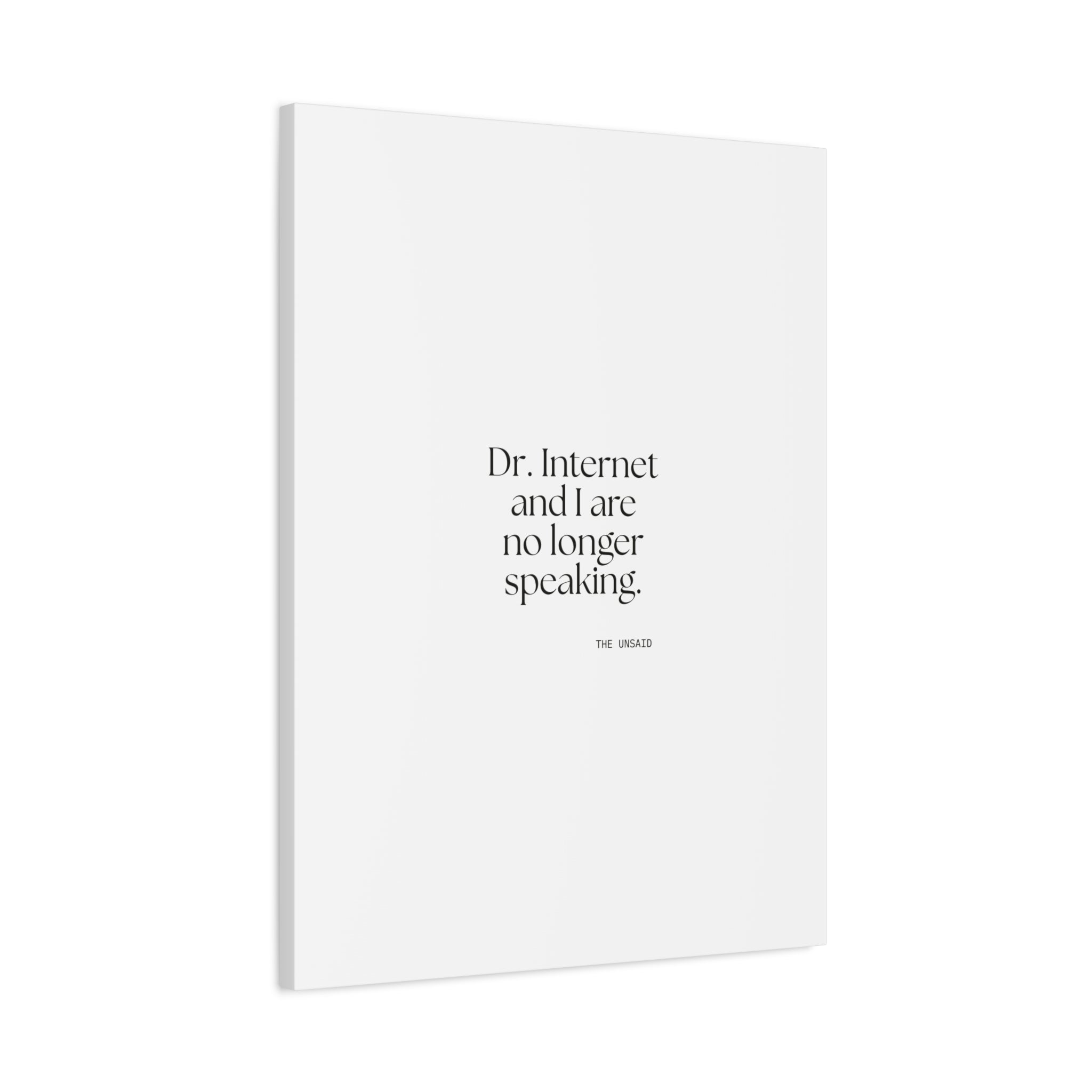 Dr. Internet and I are no longer speaking - Canvas Print - For Overthinkers