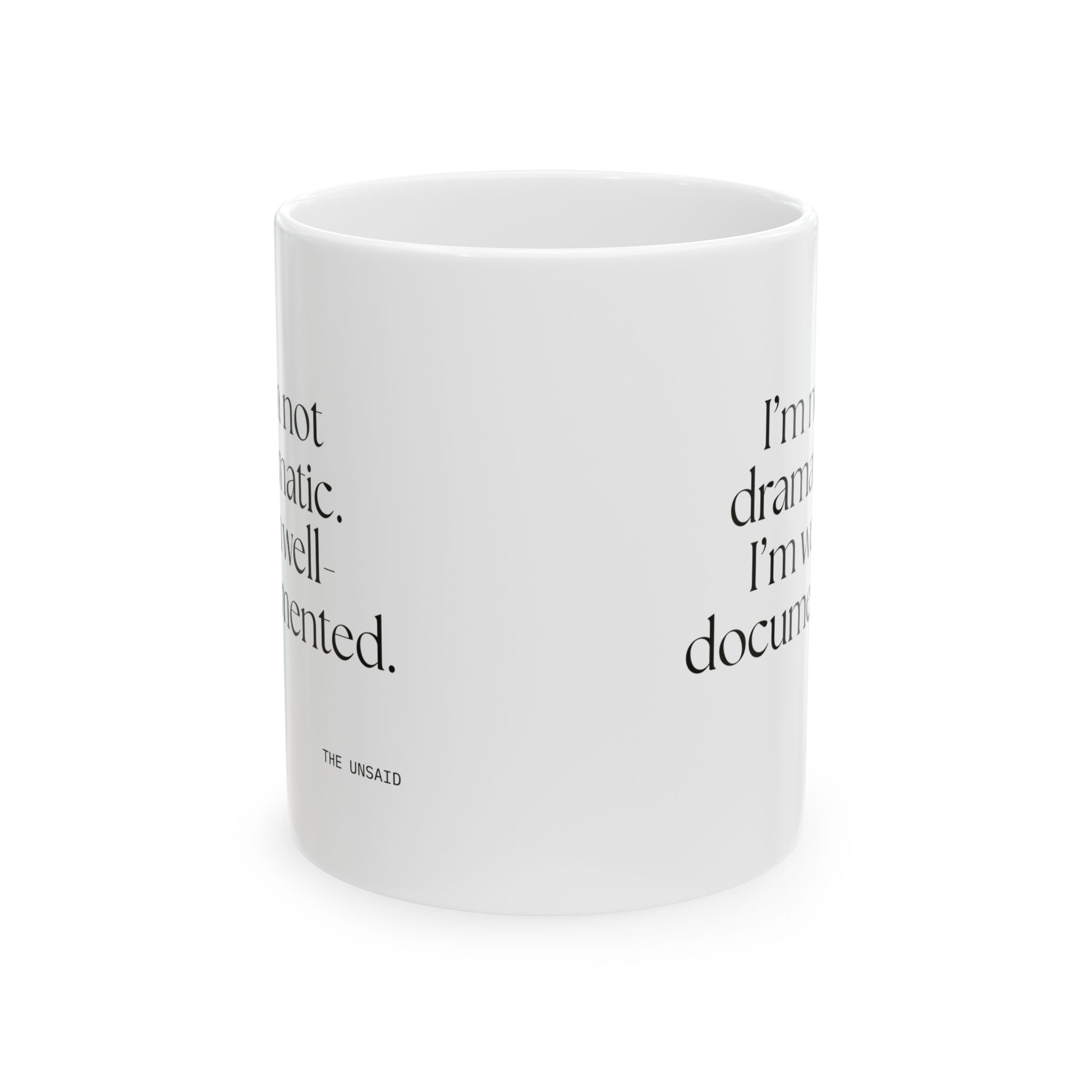 I’m not dramatic. I’m well-documented - Coffee Mug - Dry Humor