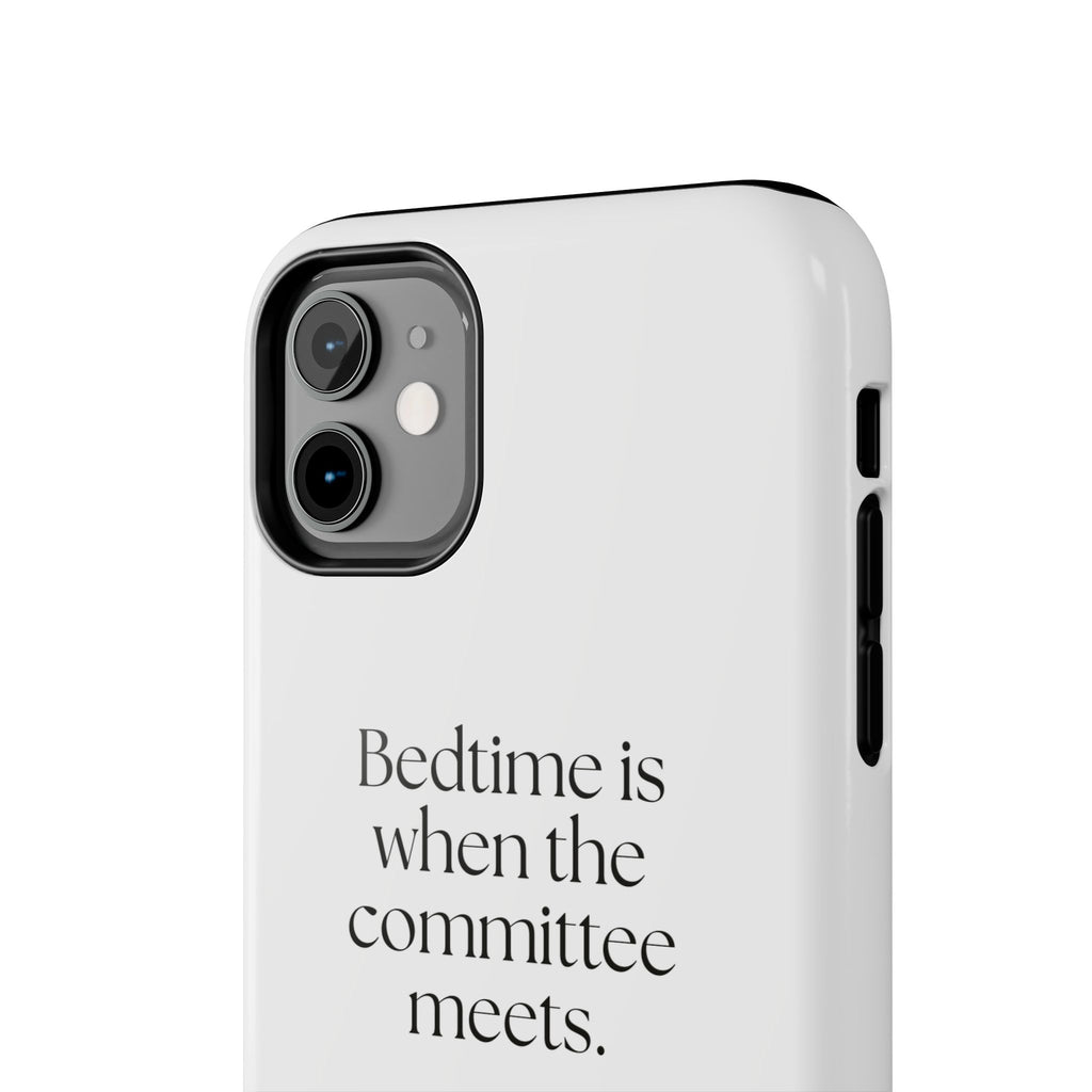Bedtime is when the committee meets - Tough Phone Case - For Overthinkers