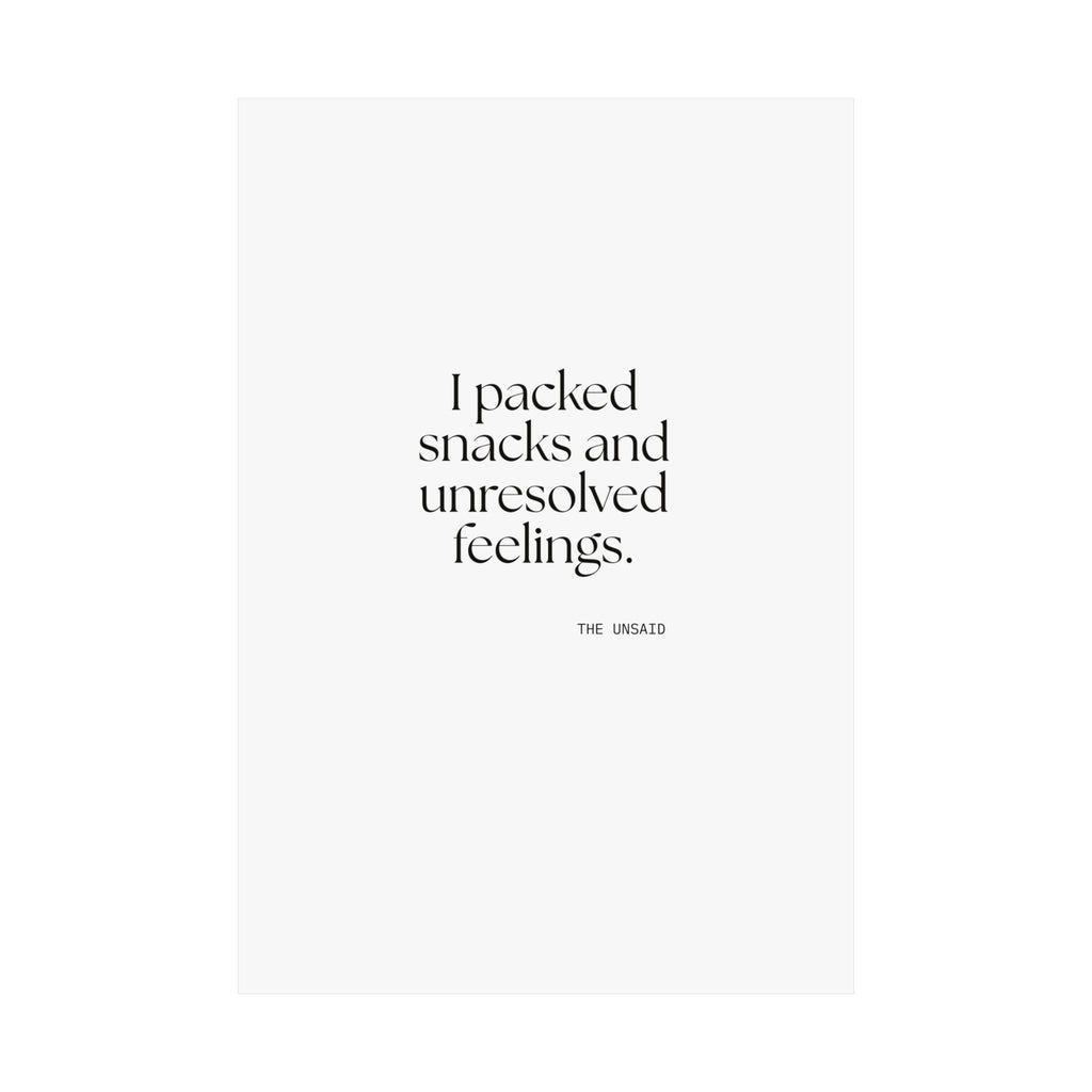 I packed snacks and unresolved feelings - Poster - Dry Humor