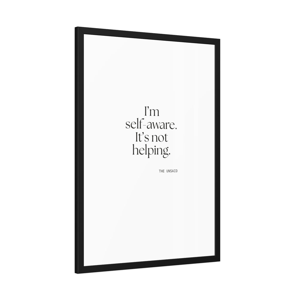 I’m self-aware. It’s not helping - Framed Print - Dry Humor