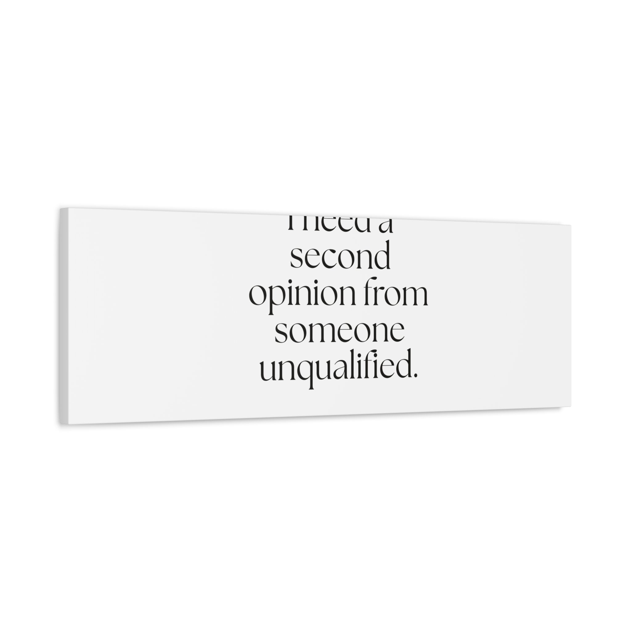 I need a second opinion from someone unqualified - Canvas Print - For Overthinkers