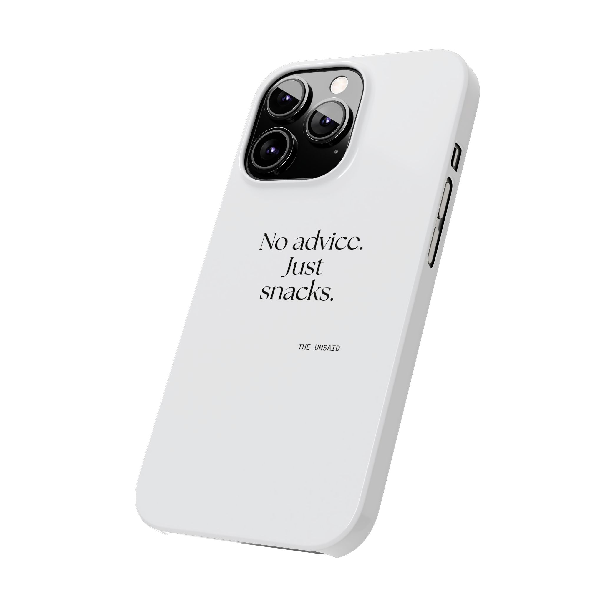 No advice. Just snacks - Phone Case - For Someone Who Stays