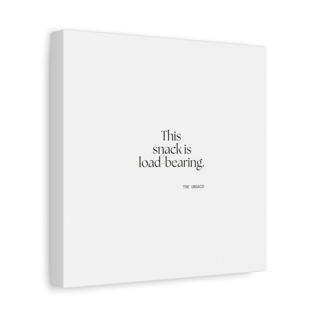 This snack is load-bearing - Canvas Print - Dry Humor