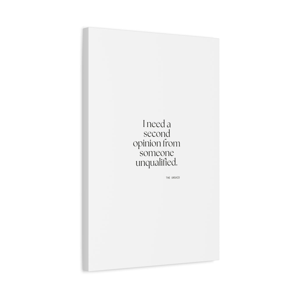I need a second opinion from someone unqualified - Canvas Print - For Overthinkers