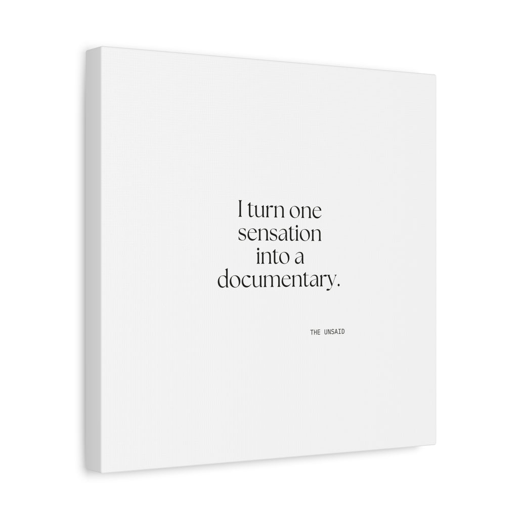 I turned one sensation into a documentary - Canvas Print - For Overthinkers
