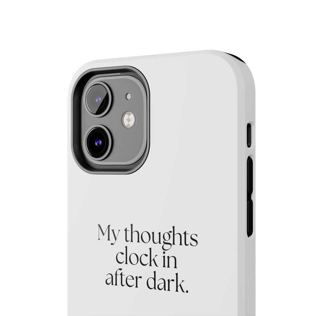 My thoughts clock in after dark - Tough Phone Case - For Overthinkers
