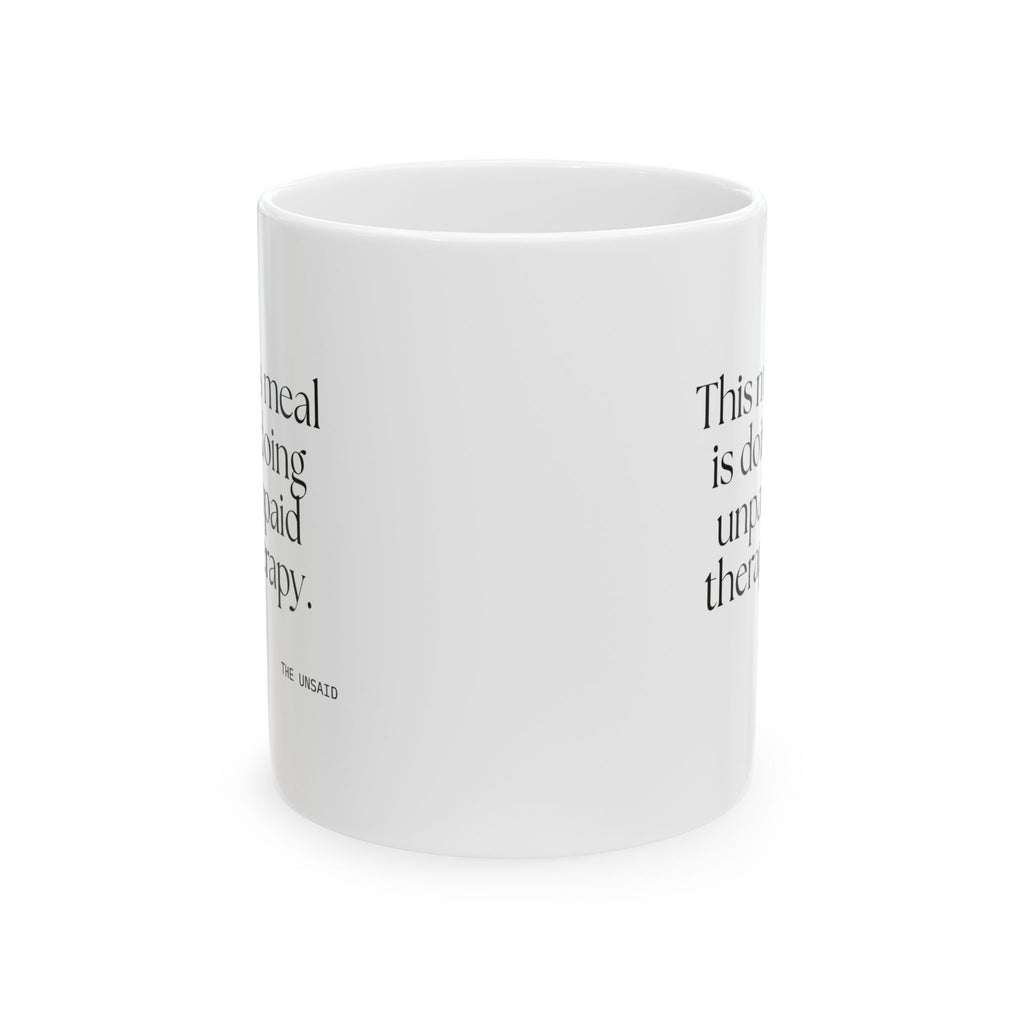 This meal is doing unpaid therapy - Coffee Mug - Dry Humor