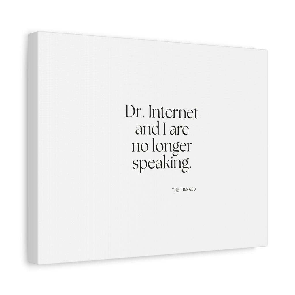 Dr. Internet and I are no longer speaking - Canvas Print - For Overthinkers