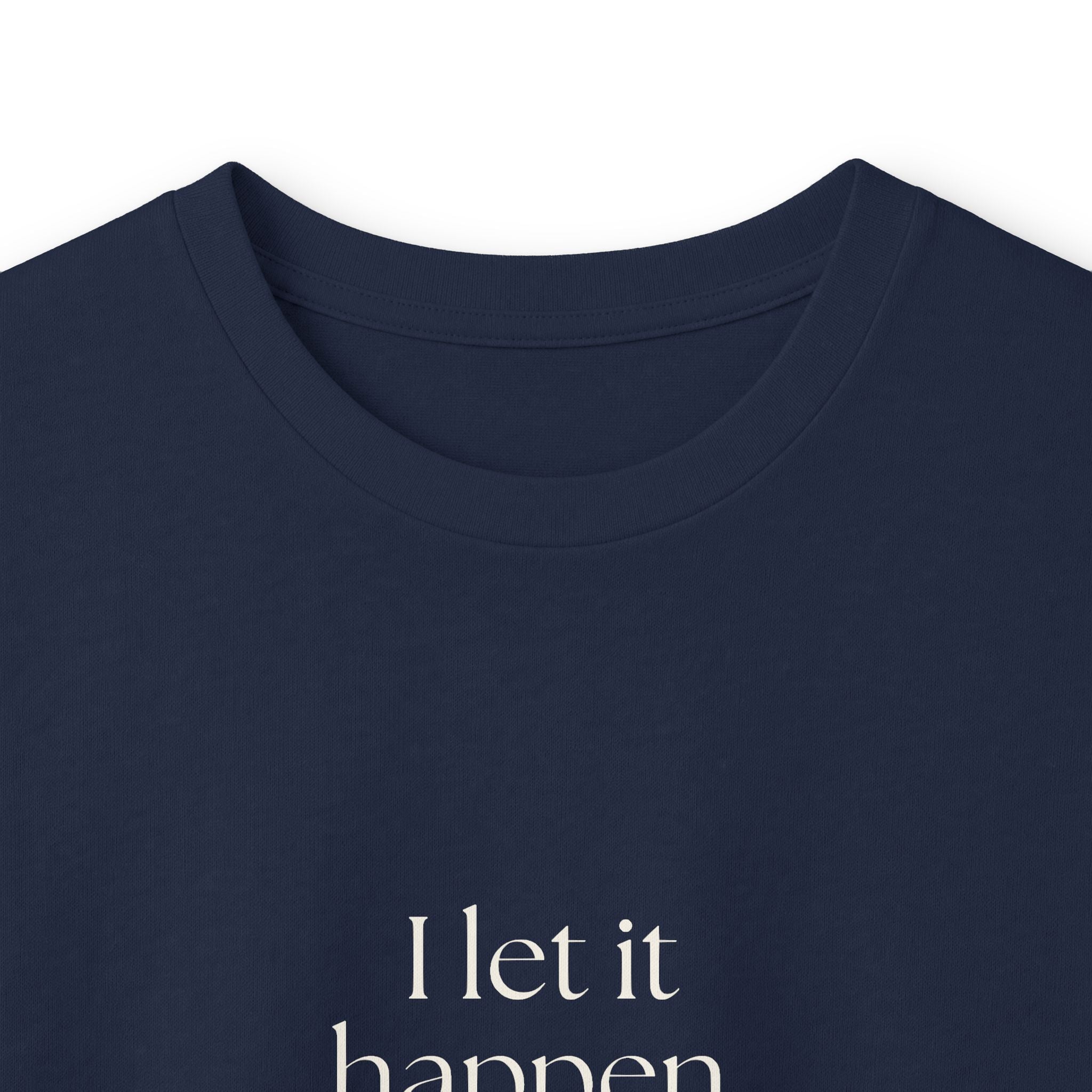I let it happen. Then reviewed it - Long Sleeve Shirt - Dry Humor