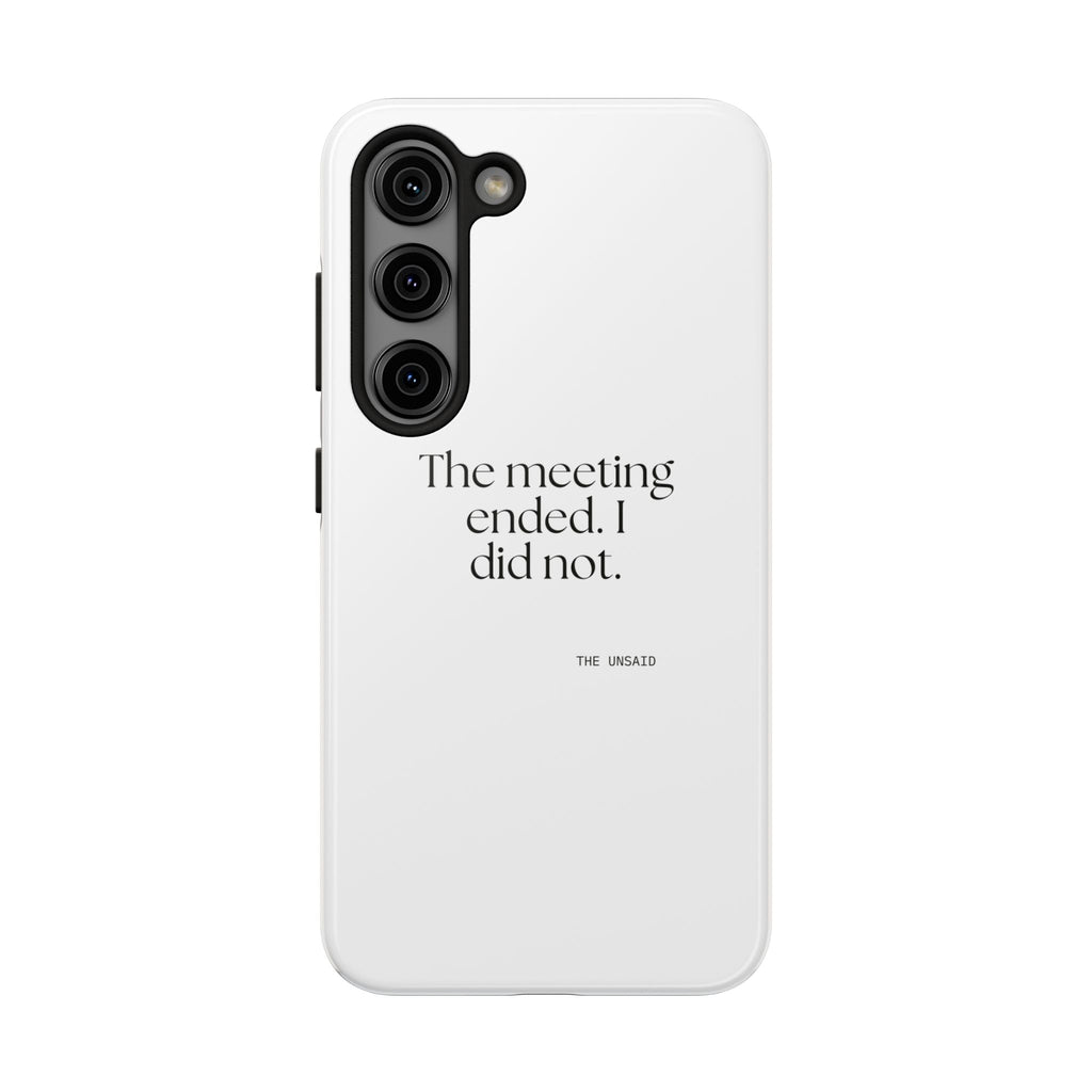 The meeting ended. I did not - Tough Phone Case - For Tired Days