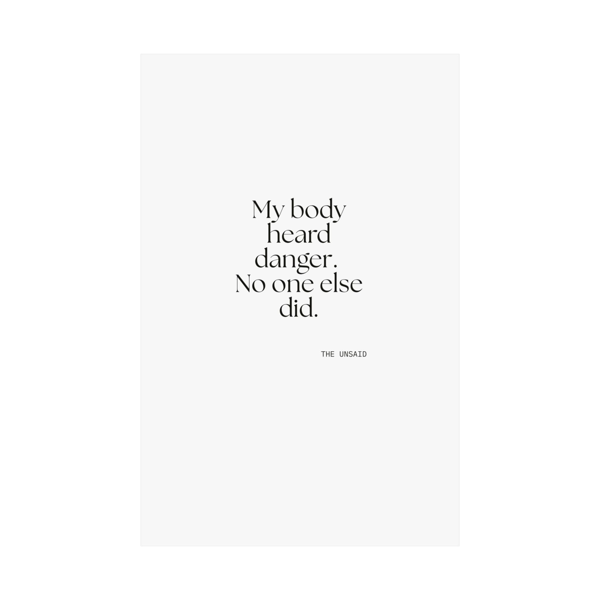 My body heard danger. No one else did - Poster - For Quiet Minds