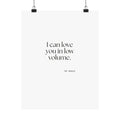 I can love you in low volume - Poster - For Someone Who Stays