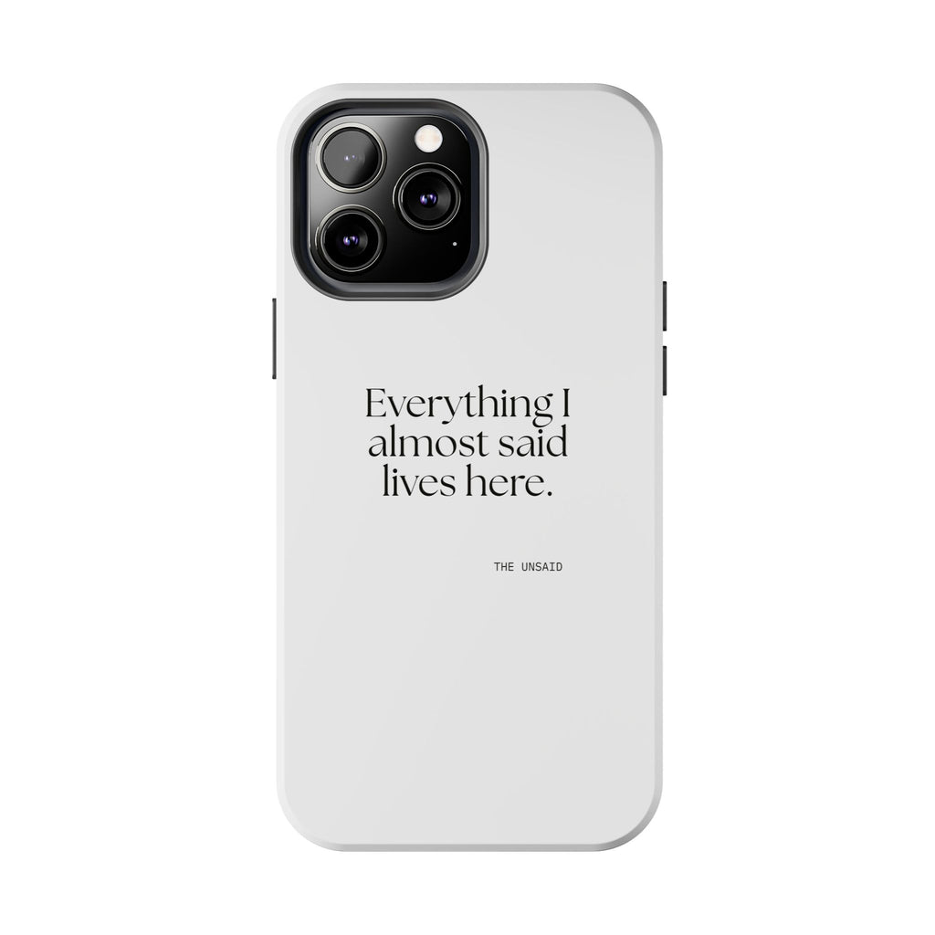 Everything I almost said lives here - Tough Phone Case - For Overthinkers