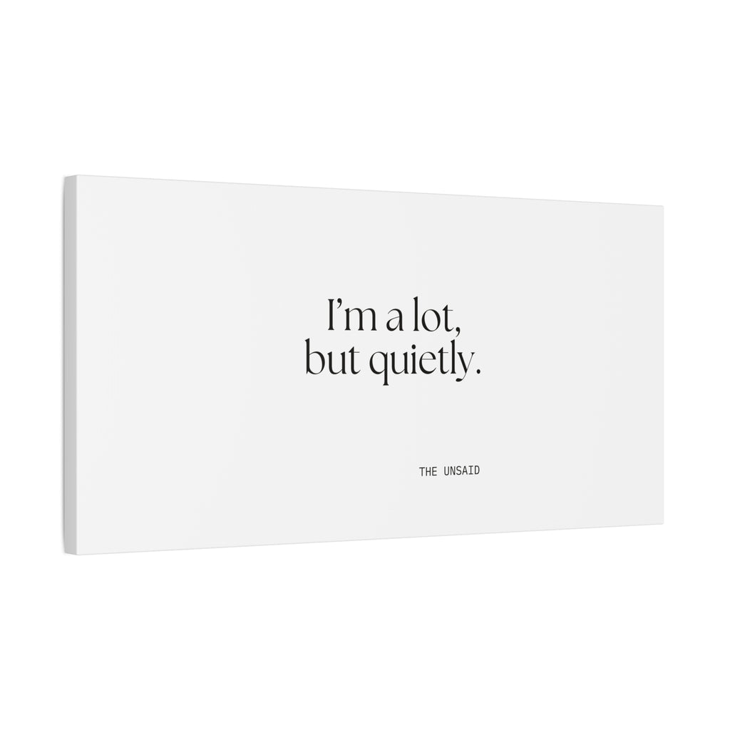 I’m a lot, but quietly - Canvas Print - Dry Humor