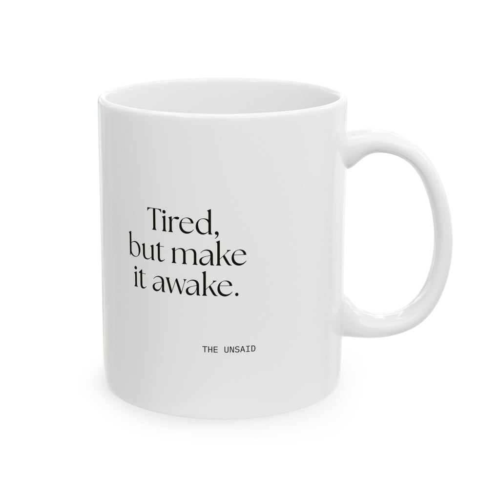 Tired, but make it awake - Coffee Mug - For Overthinkers