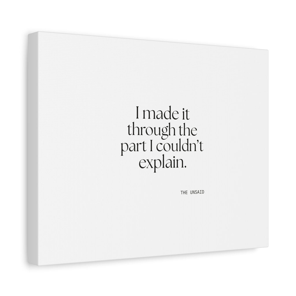 I made it through the part I couldn’t explain - Canvas Print - Dry Humor