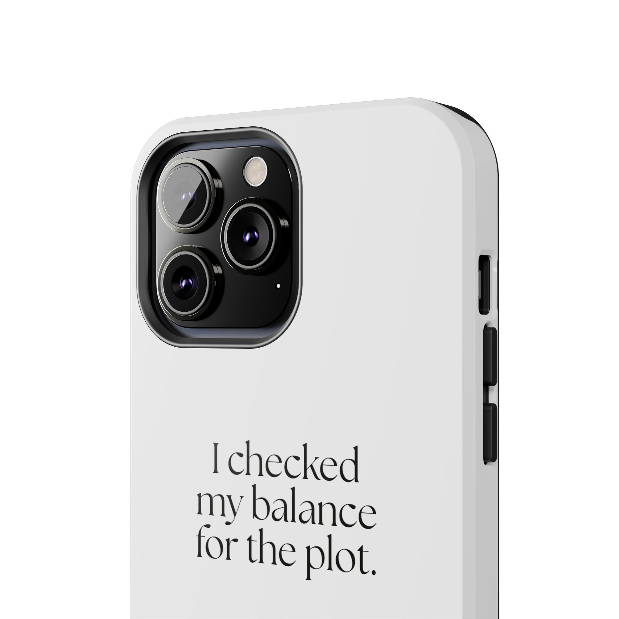 I checked my balance for the plot - Tough Phone Case - Dry Humor