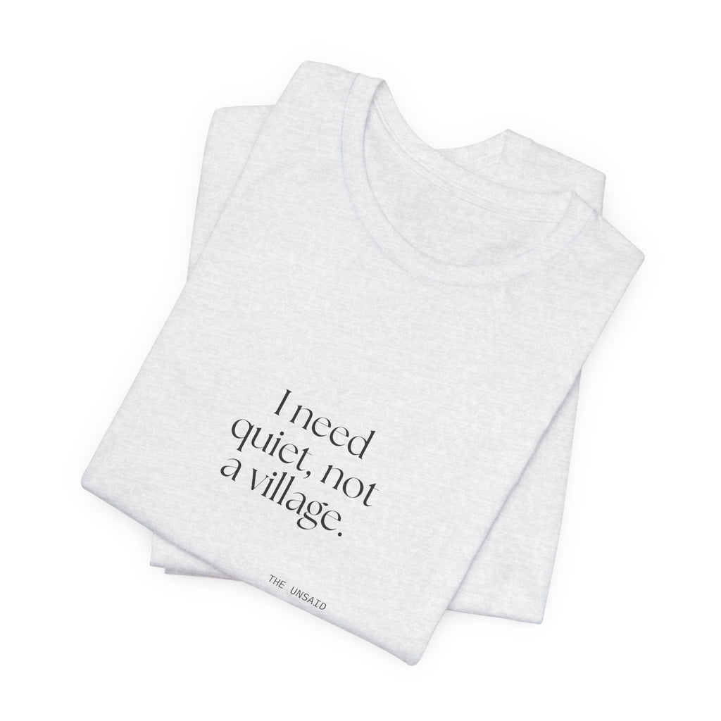 I need quiet, not a village - Shirt - Dry Humor