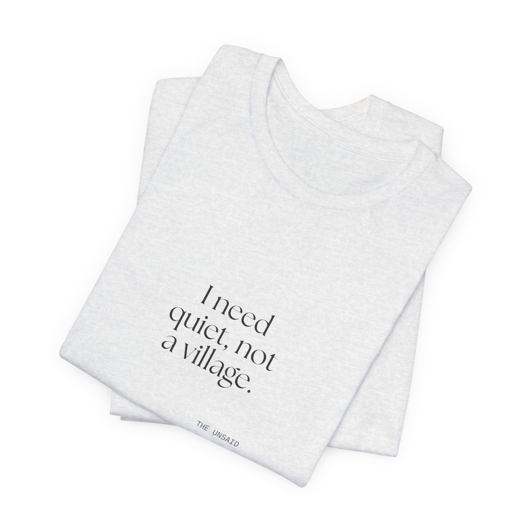 I need quiet, not a village - Shirt - Dry Humor