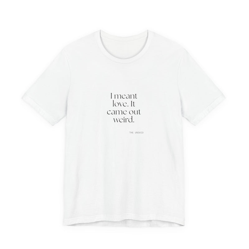 Shirt — I meant love. It came out weird.