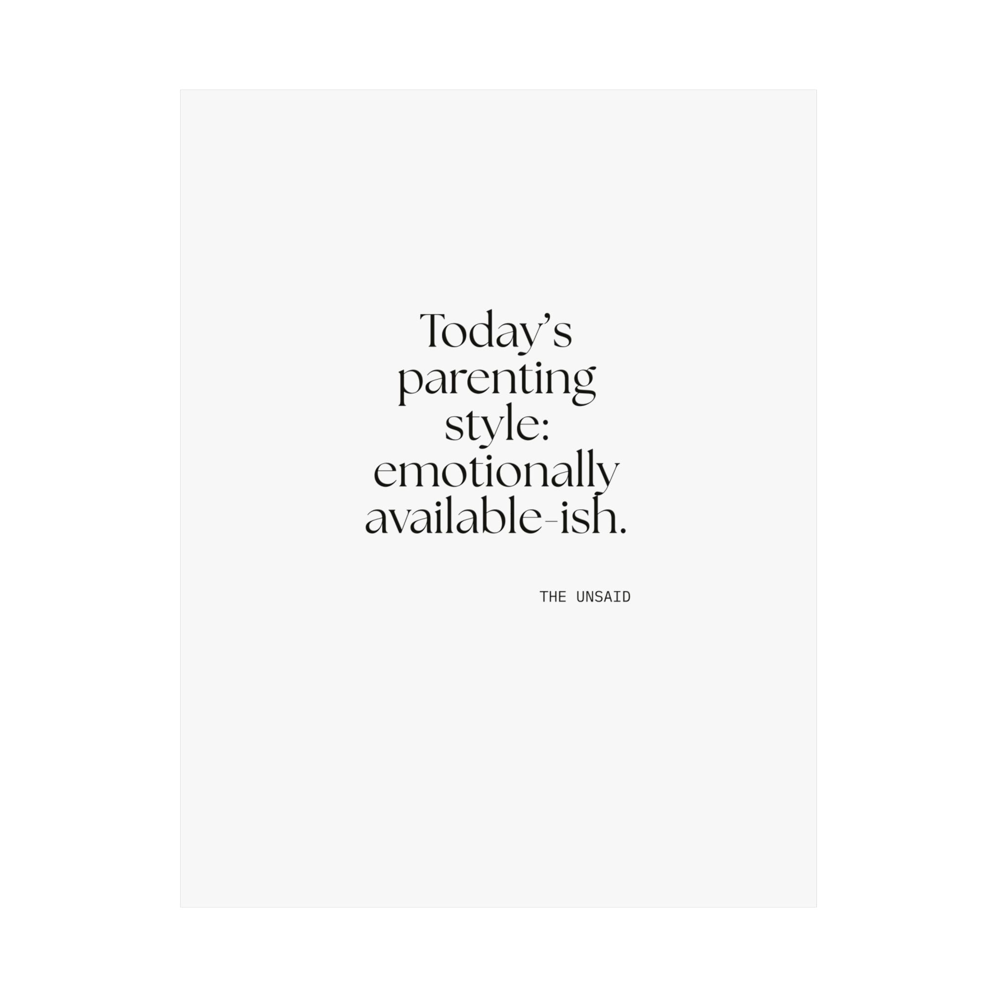 Today’s parenting style: emotionally available-ish - Poster - Dry Humor