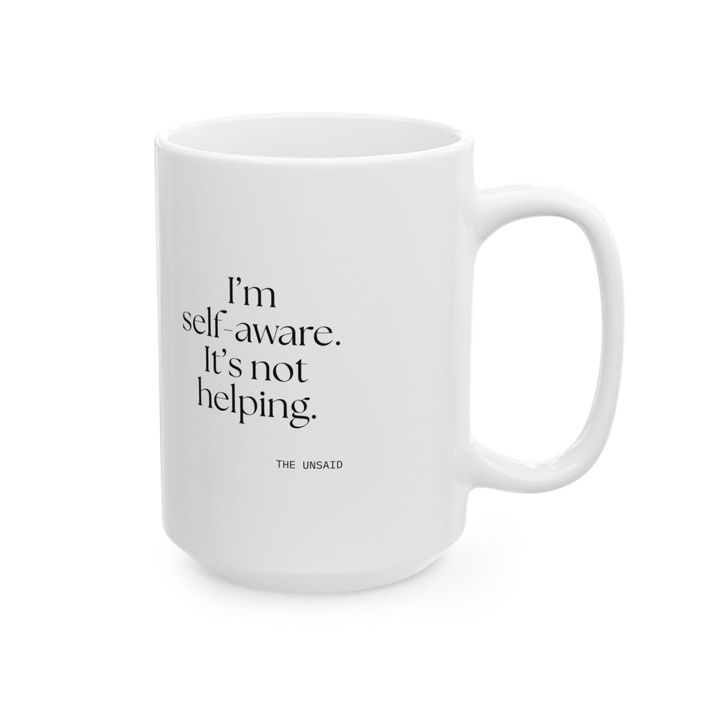 I’m self-aware. It’s not helping - Coffee Mug - Dry Humor