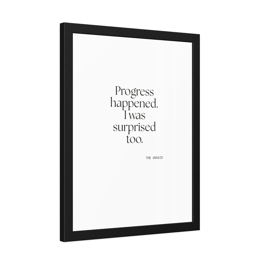 Progress happened. I was surprised too - Framed Print - Dry Humor