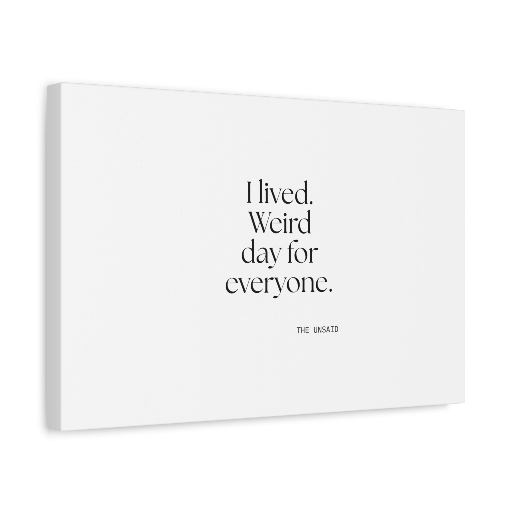 I lived. Weird day for everyone - Canvas Print - For Introverts