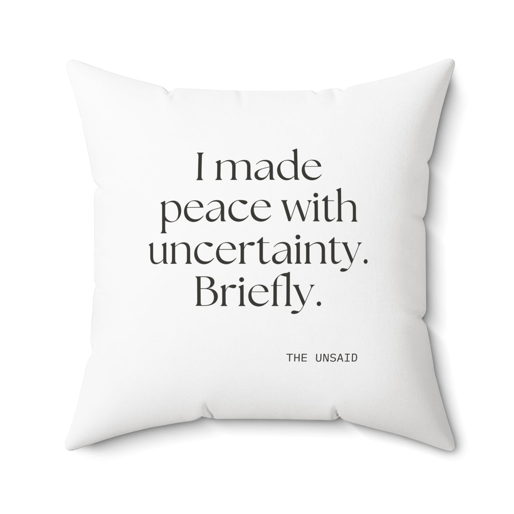I made peace with uncertainty. Briefly - Throw Pillow - Dry Humor