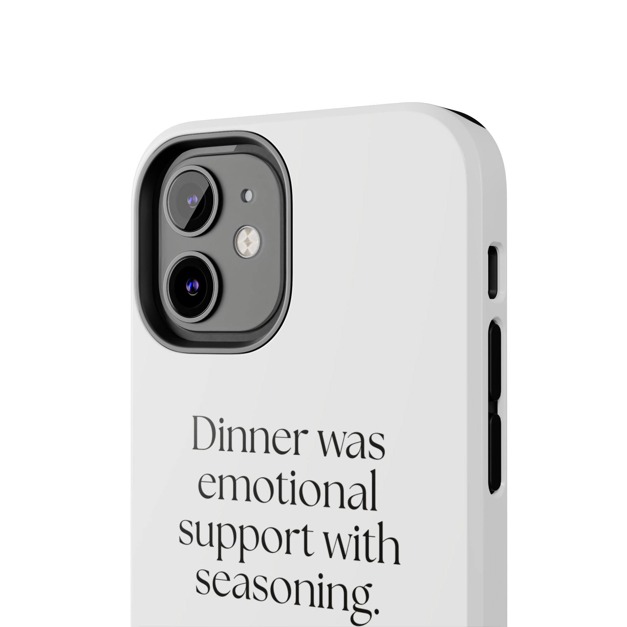 Dinner was emotional support with seasoning - Tough Phone Case - Dry Humor