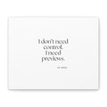 I don’t need control. I need previews - Canvas Print - Dry Humor